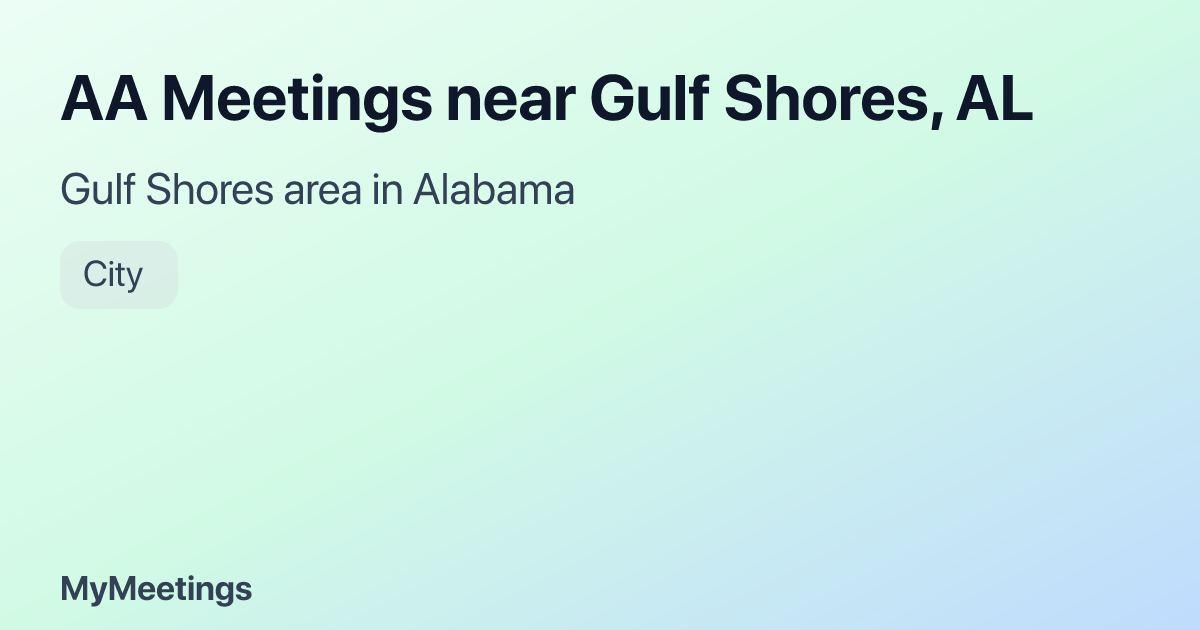 AA Meetings near Gulf Shores, AL | MyMeetings