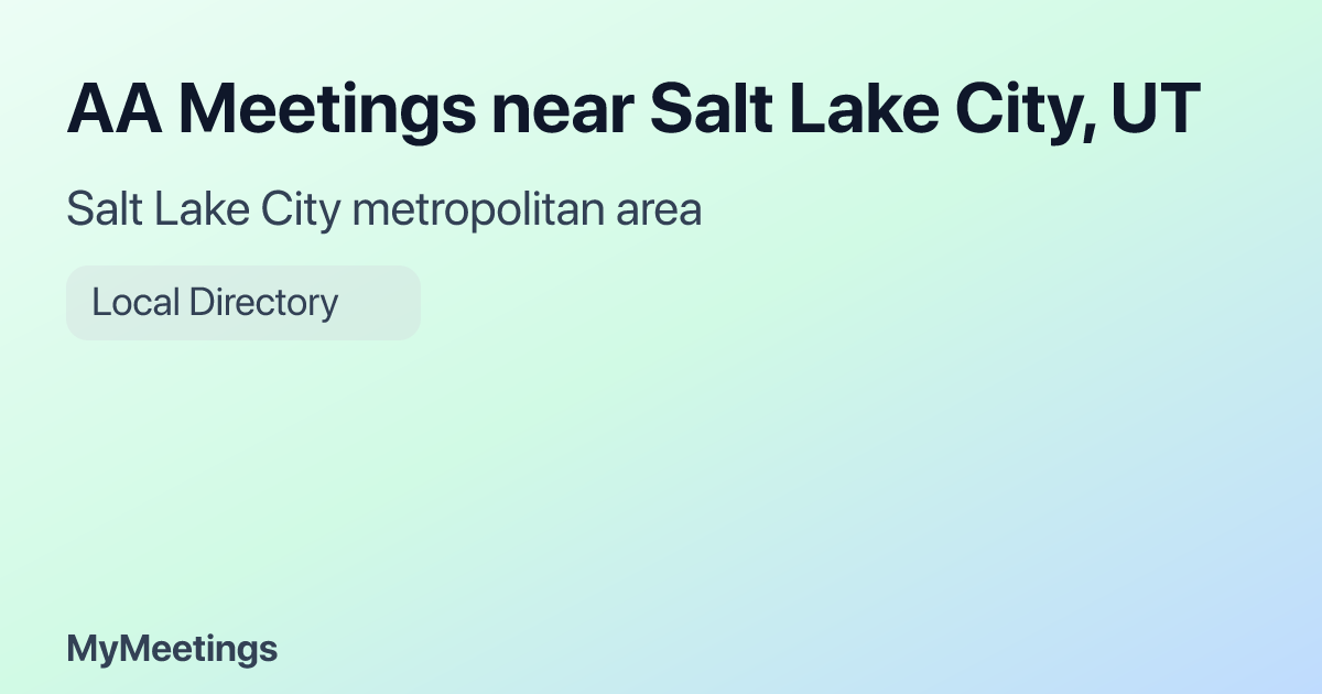 AA Meetings near Salt Lake City, UT | MyMeetings